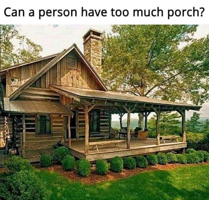small cabin with large porch - Can a person have too much porch?