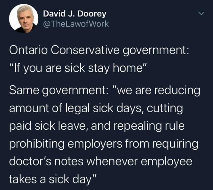 presentation - David J. Doorey Ontario Conservative government '"If you are sick stay home" Same government "we are reducing amount of legal sick days, cutting paid sick leave, and repealing rule prohibiting employers from requiring doctor's notes wheneve