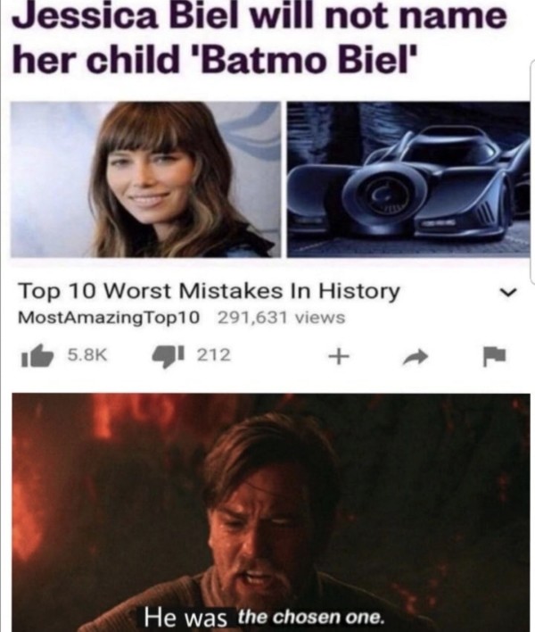 well that sucks - Jessica Biel will not name her child 'Batmo Biel' Top 10 Worst Mistakes In History MostAmazing Top10 291,631 views 1 41 212 He was the chosen one.