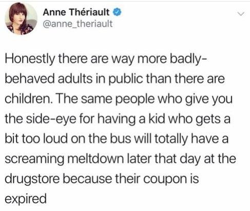 emma stone feminist - Anne Thriault Honestly there are way more badly behaved adults in public than there are children. The same people who give you the sideeye for having a kid who gets a bit too loud on the bus will totally have a screaming meltdown lat