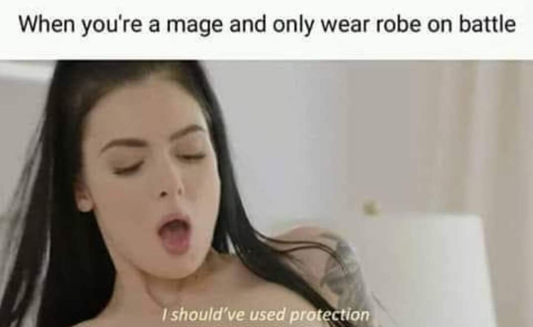 should ve used protection meme - When you're a mage and only wear robe on battle I should've used protection