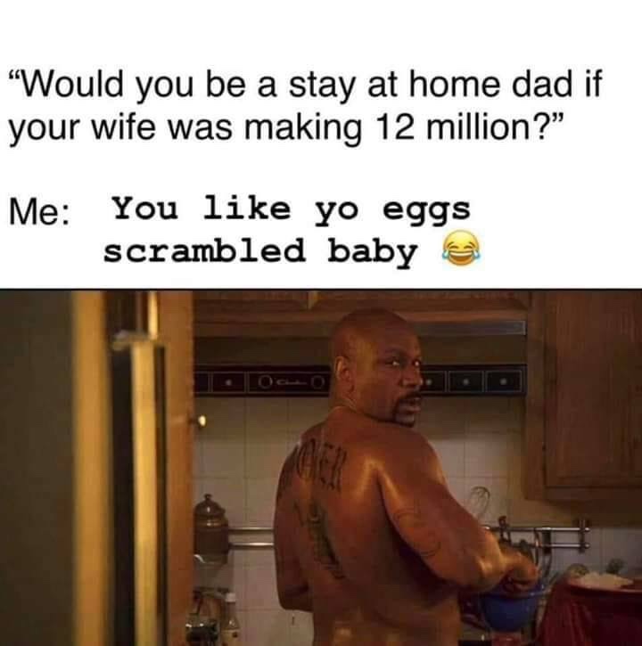 ving rhames baby boy - "Would you be a stay at home dad if your wife was making 12 million?" Me You yo eggs scrambled baby