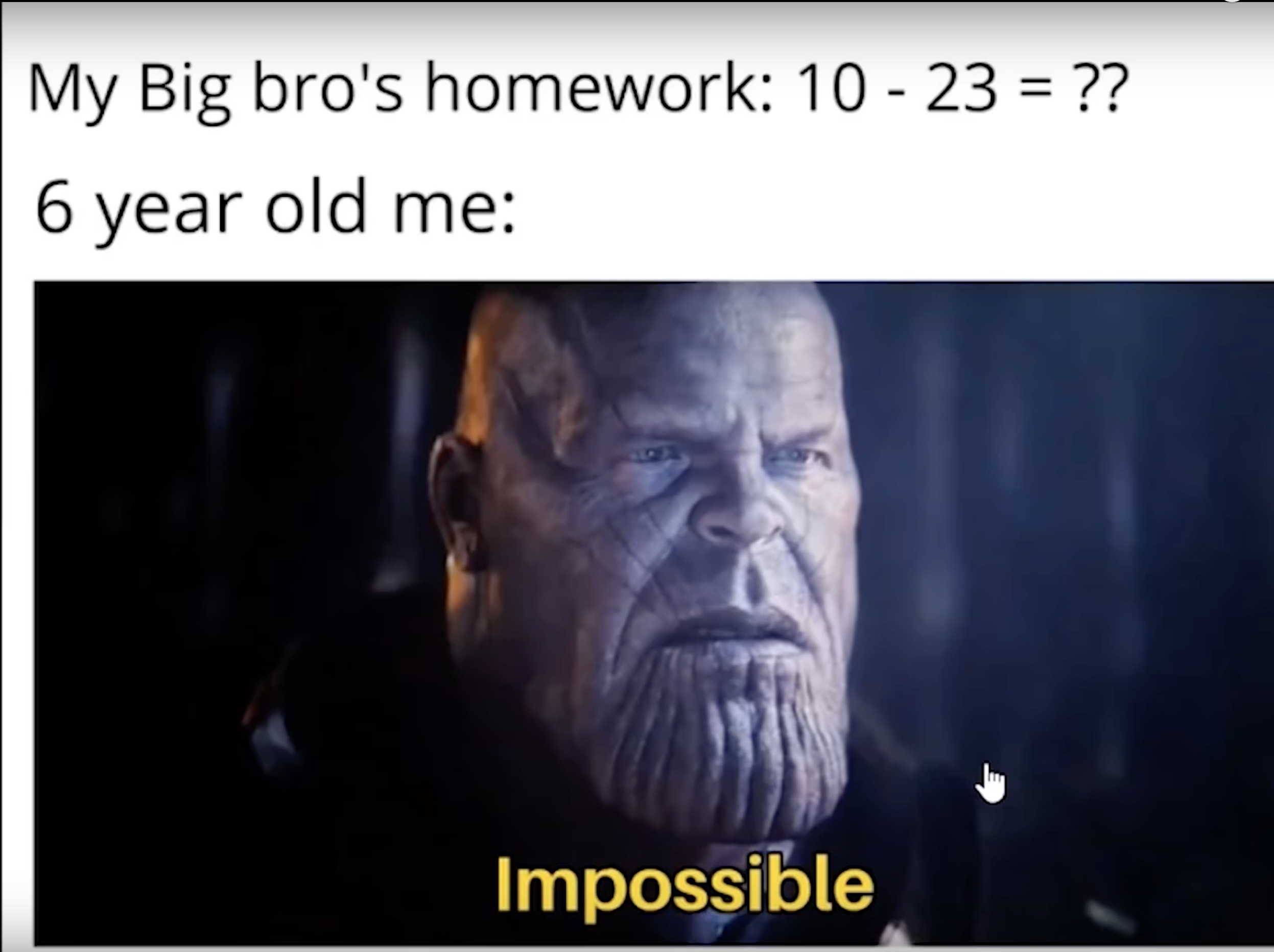 thanos impossible meme - My Big bro's homework 10 23 ?? 6 year old me Impossible