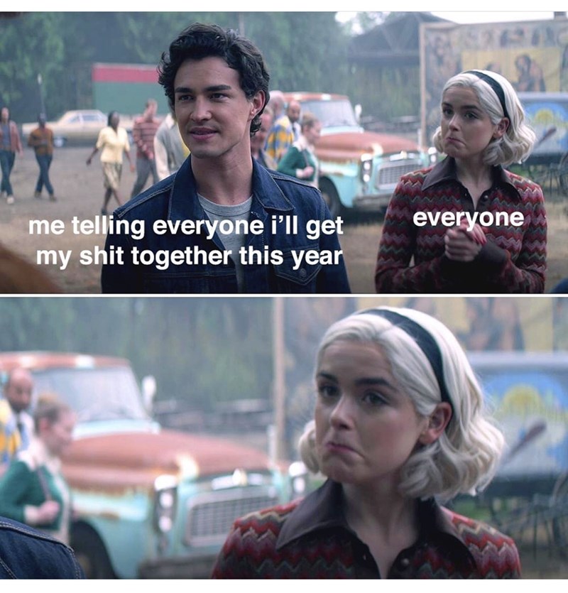 chilling adventures of sabrina part 3 - everyone me telling everyone i'll get my shit together this year
