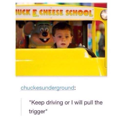 keep driving or i will pull the trigger - Ke Cheese School chuckesunderground "Keep driving or I will pull the trigger"