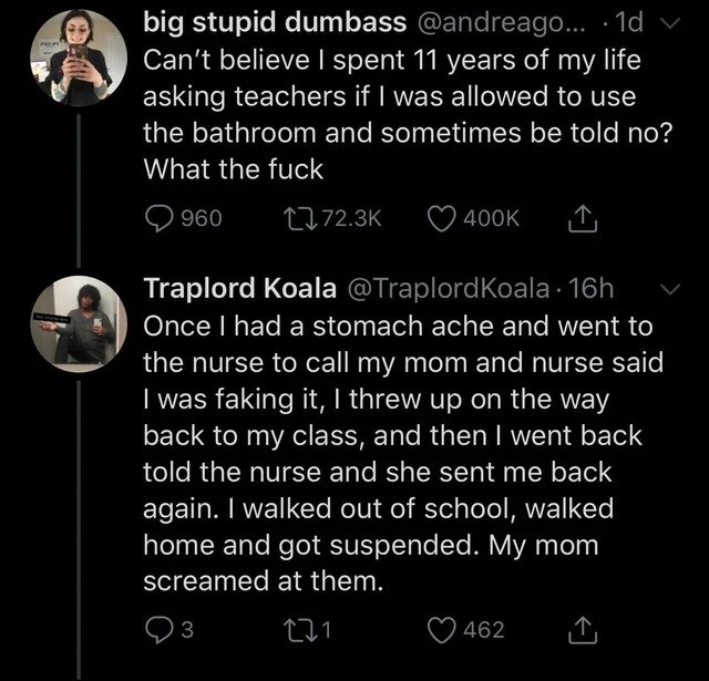 screenshot - big stupid dumbass ... . 1d v Can't believe I spent 11 years of my life asking teachers if I was allowed to use the bathroom and sometimes be told no? What the fuck 2960 I Traplord Koala . 16h vi Once I had a stomach ache and went to the nurs