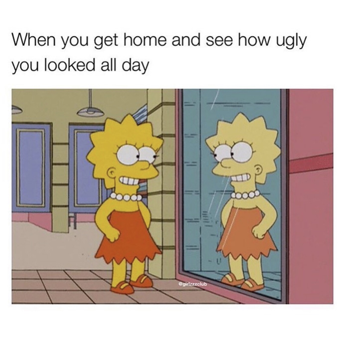 cartoon - When you get home and see how ugly you looked all day egirlzzzclub