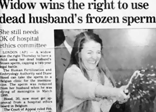 funny newspaper article - Widow wins the right to use dead husband's frozen sperm She still needs Ok of hospital ethics committee London At A teno They show child nuen per capire to eat al batu The Human Yetinatin and Embryolo Athiyan Txd can take the era