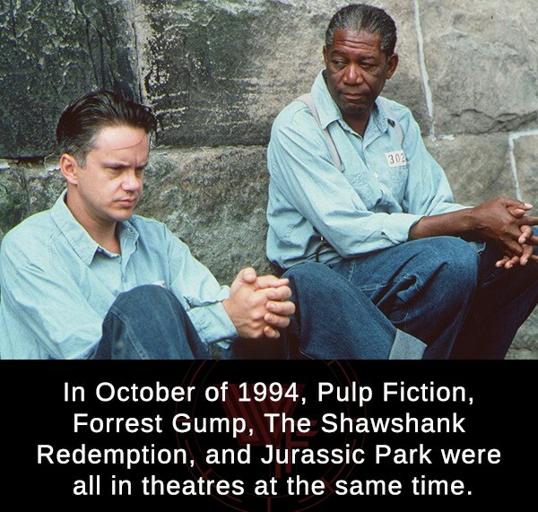 shawshank redemption tim robbins - 302 In October of 1994, Pulp Fiction, Forrest Gump, The Shawshank Redemption, and Jurassic Park were all in theatres at the same time.