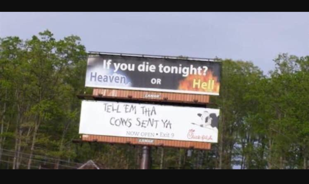 billboard - If you die tonight? Heaven Or Hell Tell Em Tha Cows Sent Ya