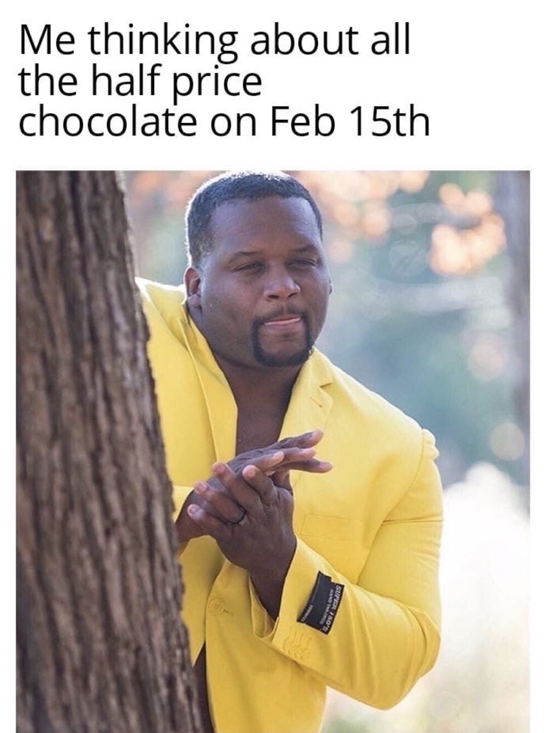wuhan memes - Me thinking about all the half price chocolate on Feb 15th