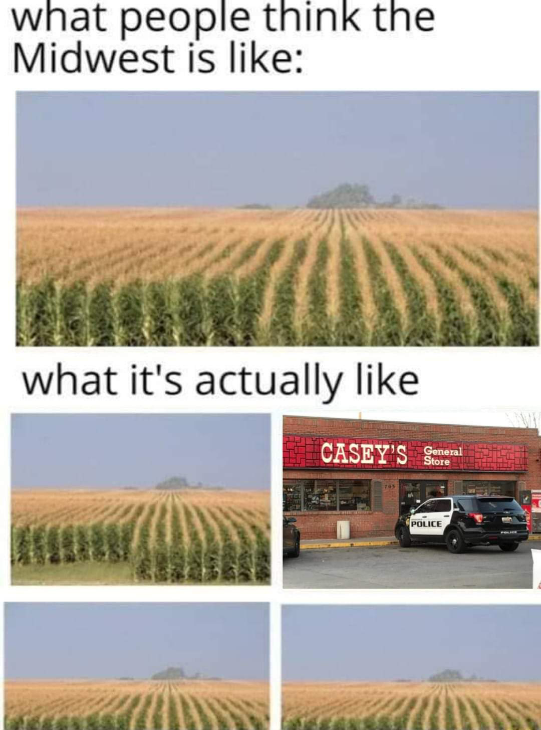 field - what people think the Midwest is what it's actually F Cas Sey'S General General Store Police