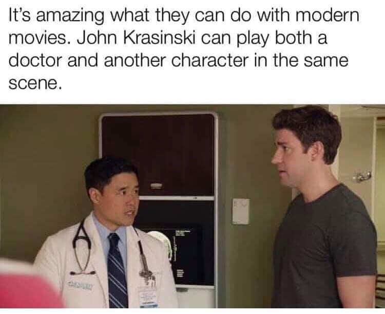 john krasinski can play both a doctor - It's amazing what they can do with modern movies. John Krasinski can play both a doctor and another character in the same scene.