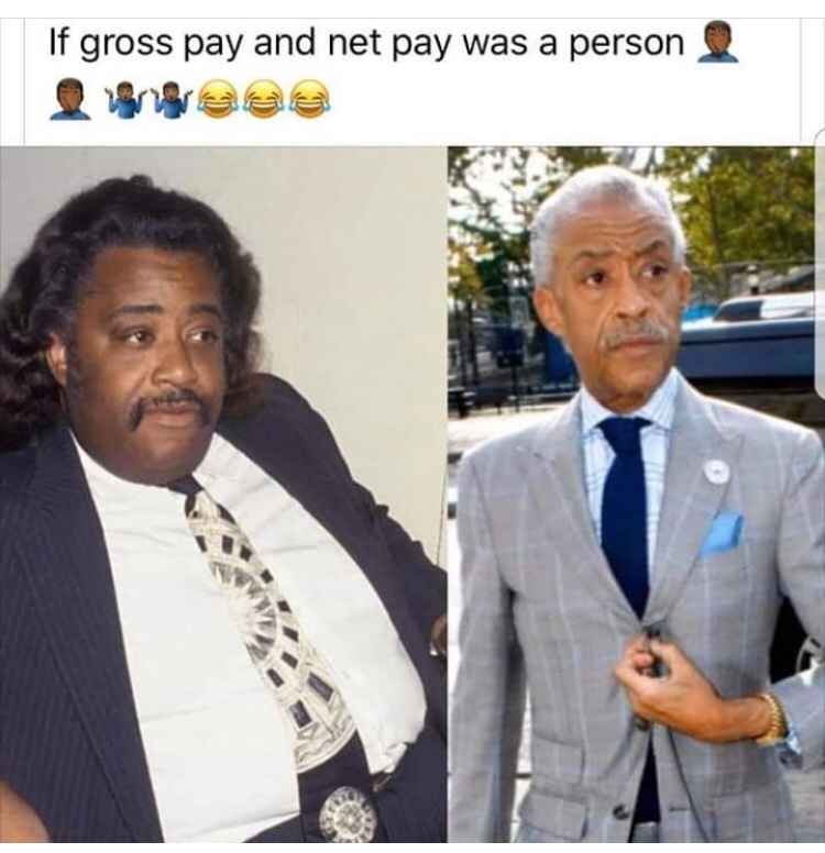 reverend al sharpton - If gross pay and net pay was a person