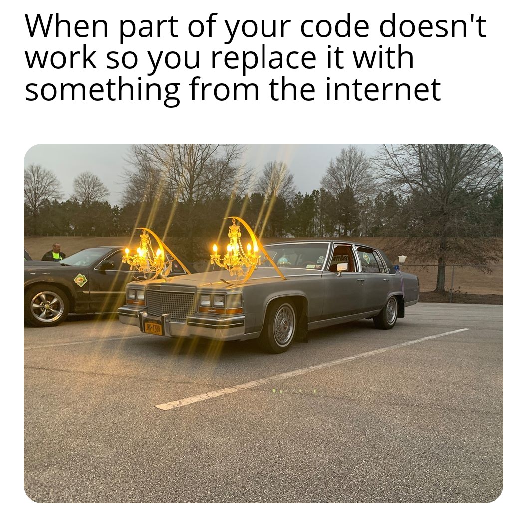 family car - When part of your code doesn't work so you replace it with something from the internet Mas