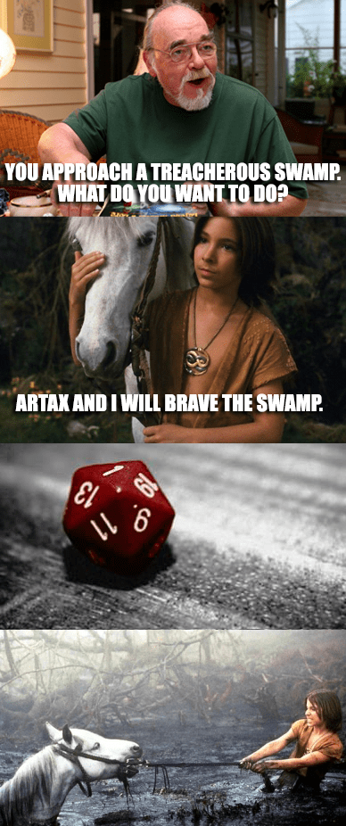 funny d&d memes - You Approach A Treacherous Swamp. What Do You Want To Do? Artax And I Will Brave The Swamp. 6 O