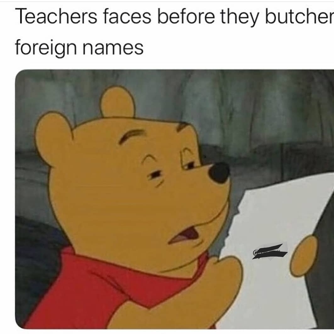 instagram reddit memes - Teachers faces before they butcher foreign names