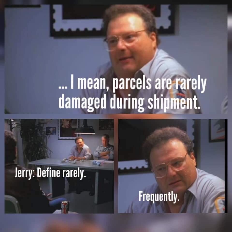 funy sienfeld memes - I mean, parcels are rarely damaged during shipment. Jerry Define rarely. Frequently.