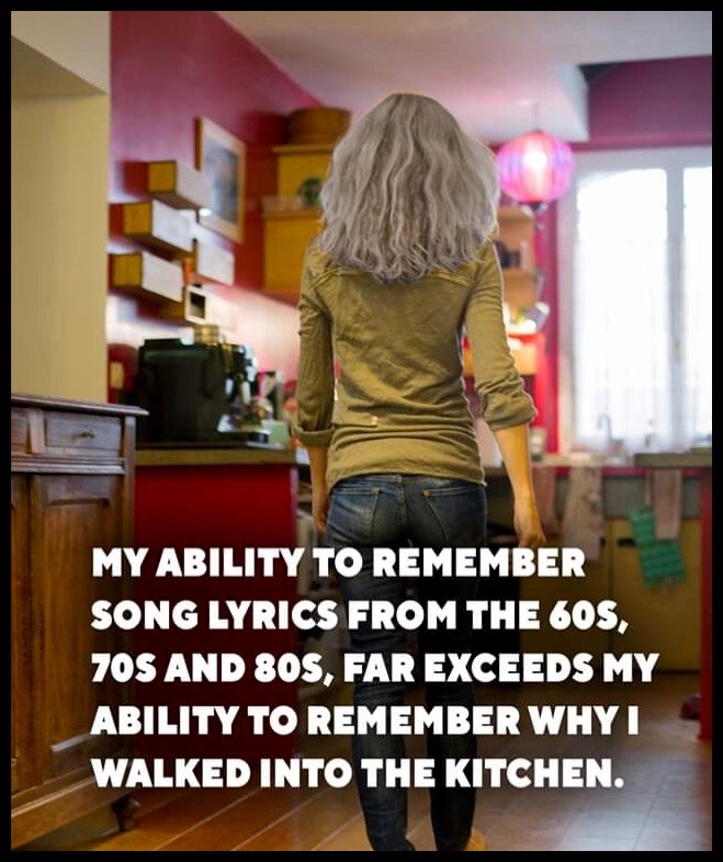 standing - My Ability To Remember Song Lyrics From The 60S, 70S And 80S, Far Exceeds My Ability To Remember Whyt Walked Into The Kitchen.