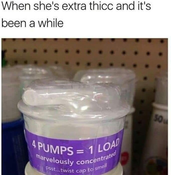 she extra thicc and its been awhile - When she's extra thicc and it's been a while Pumps 1 Lo elously concentral 1 Load centrated Psst... twist cap to si
