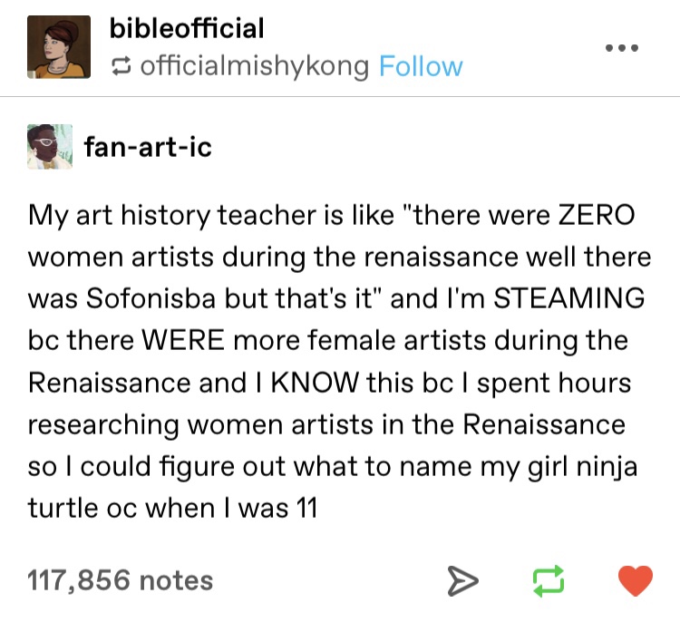 document - bibleofficial S officialmishykong fanartic My art history teacher is "there were Zero women artists during the renaissance well there was Sofonisba but that's it" and I'm Steaming bc there Were more female artists during the Renaissance and I K