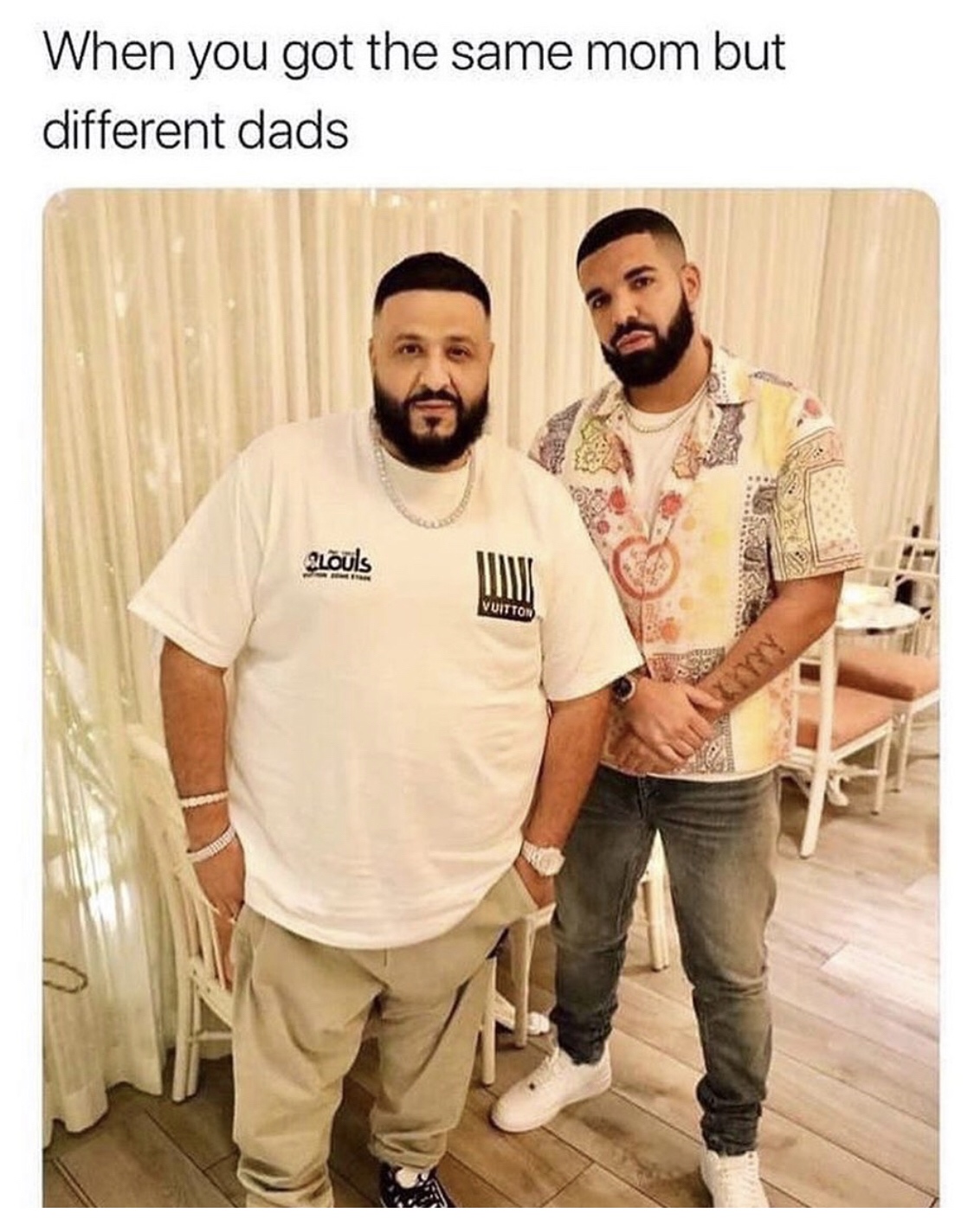 dj khaled and drake - When you got the same mom but different dads ALuls Vuitton