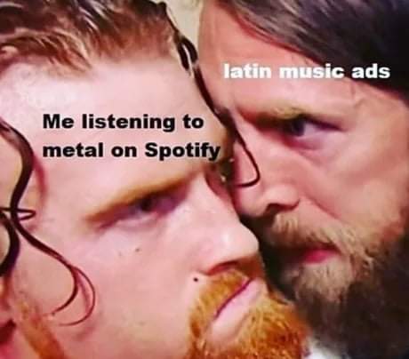 kiss - latin music ads Me listening to metal on Spotify