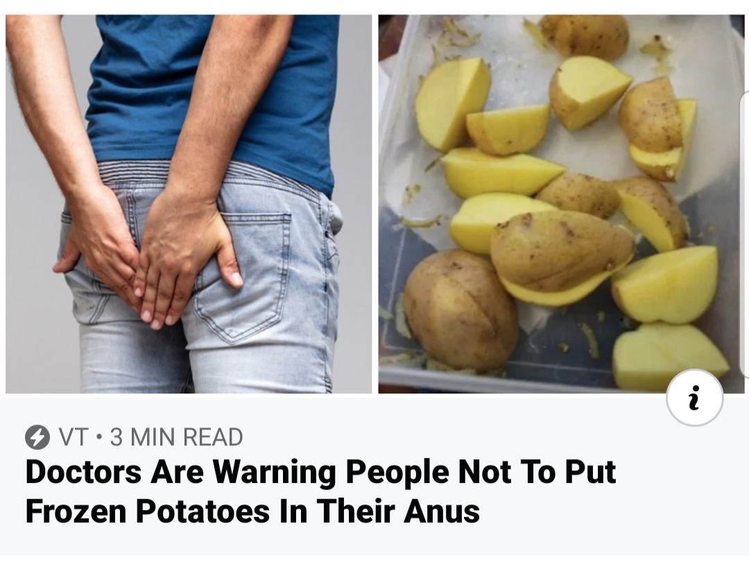 potato - O Vt 3 Min Read Doctors Are Warning People Not To Put Frozen Potatoes In Their Anus