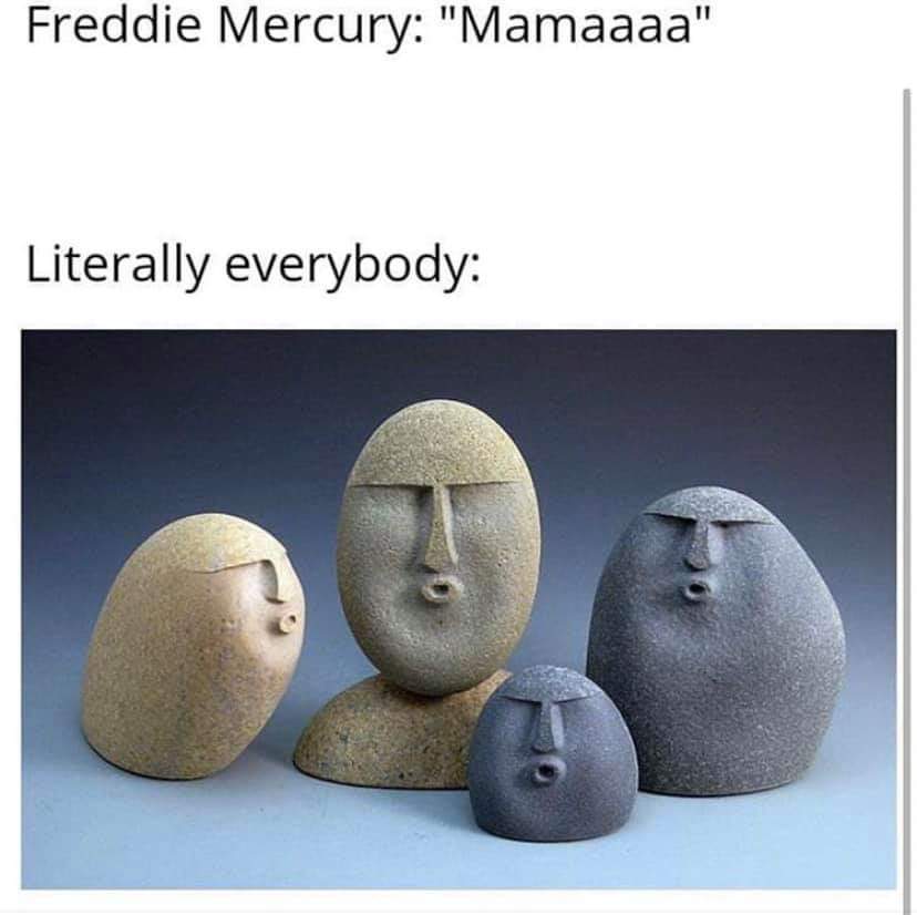 Meme - Freddie Mercury "Mamaaaa" Literally everybody