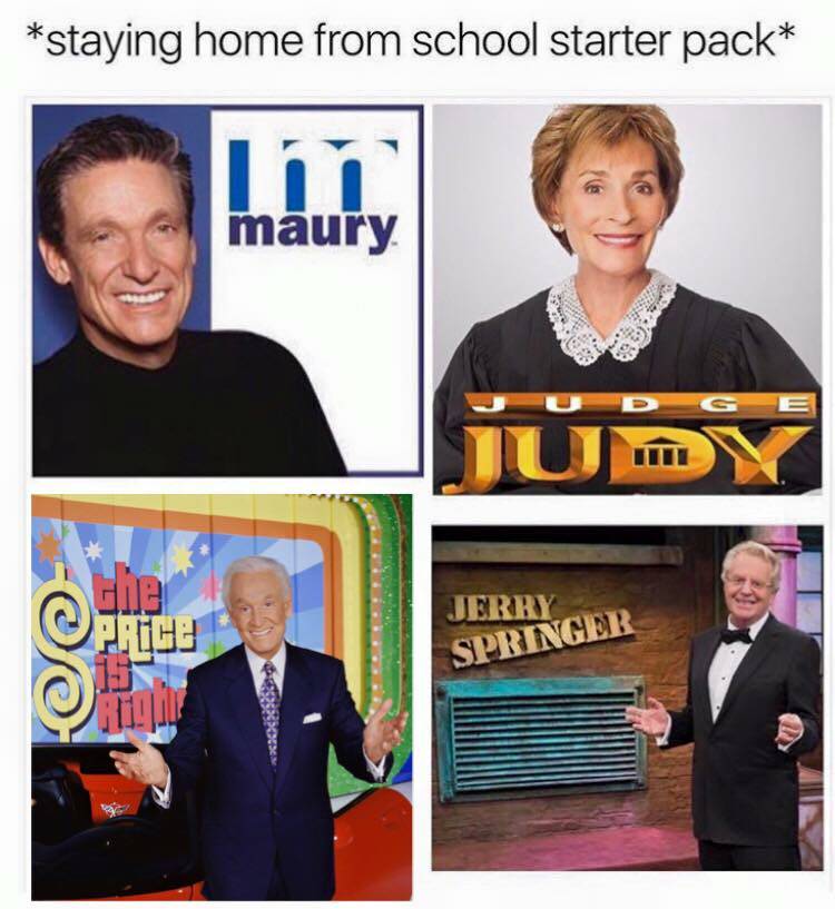 staying home from school meme - staying home from school starter pack maury die Jerry Pilice Springer