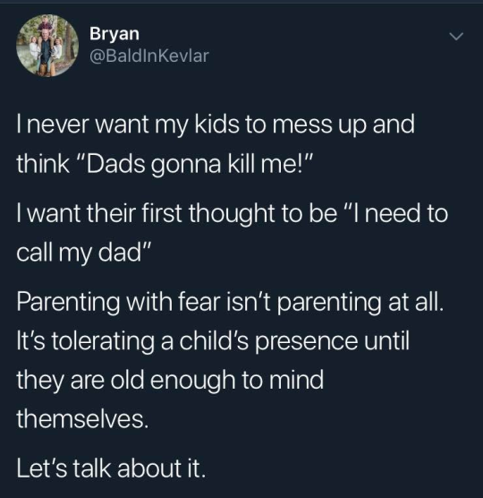 atmosphere - Bryan Inever want my kids to mess up and think "Dads gonna kill me!" I want their first thought to be "I need to call my dad" Parenting with fear isn't parenting at all. 'It's tolerating a child's presence until they are old enough to mind th