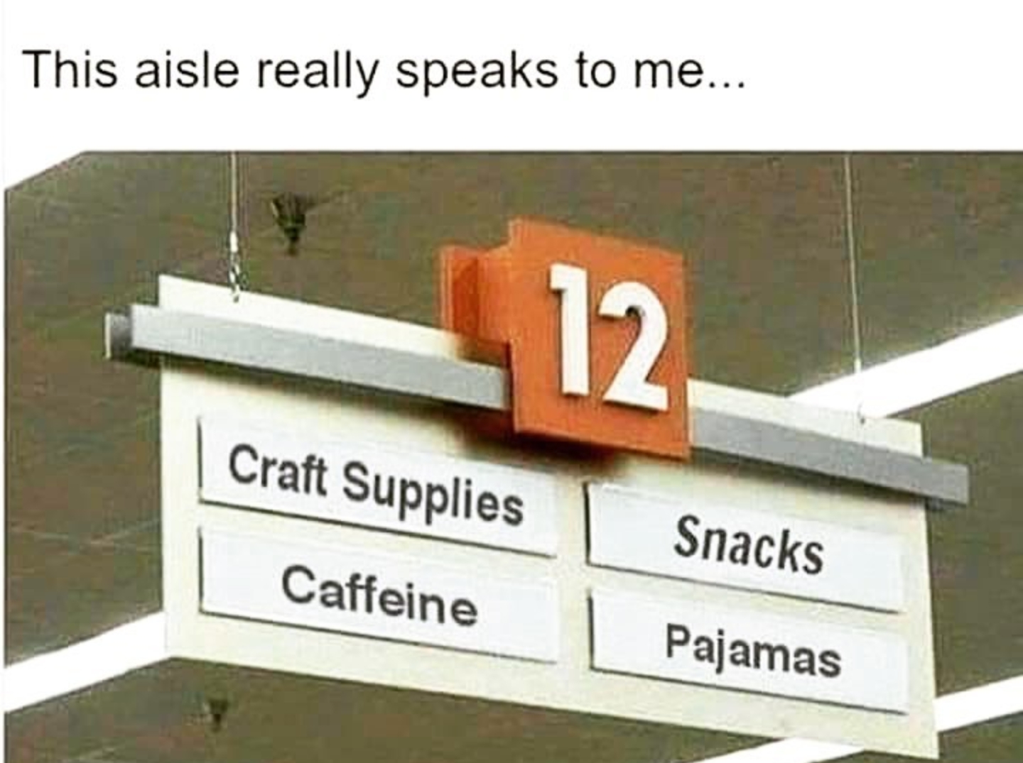 Craft - This aisle really speaks to me... 12. | Craft Supplies Snacks Caffeine Pajamas