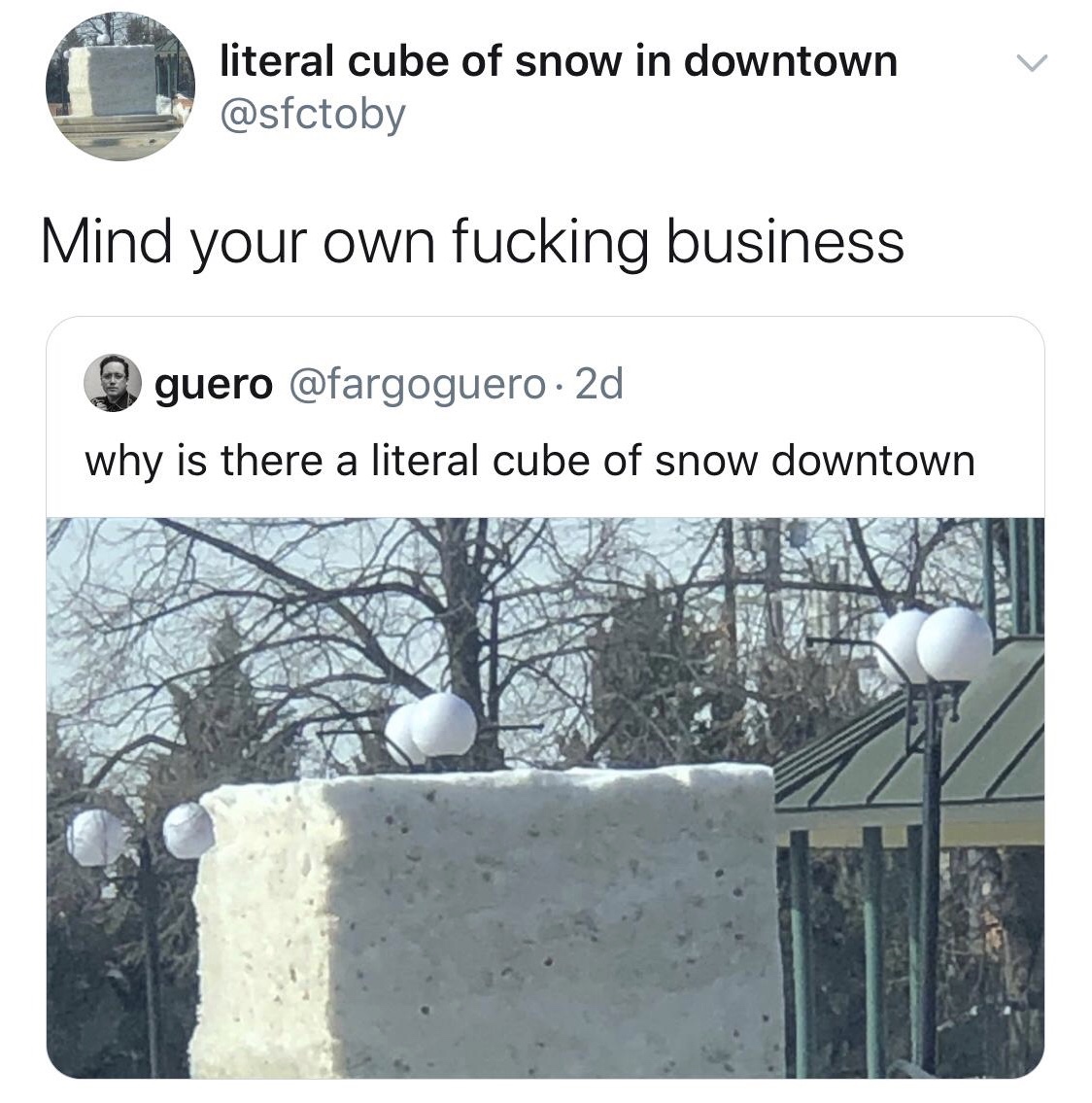 tree - literal cube of snow in downtown Mind your own fucking business guero 2d why is there a literal cube of snow downtown