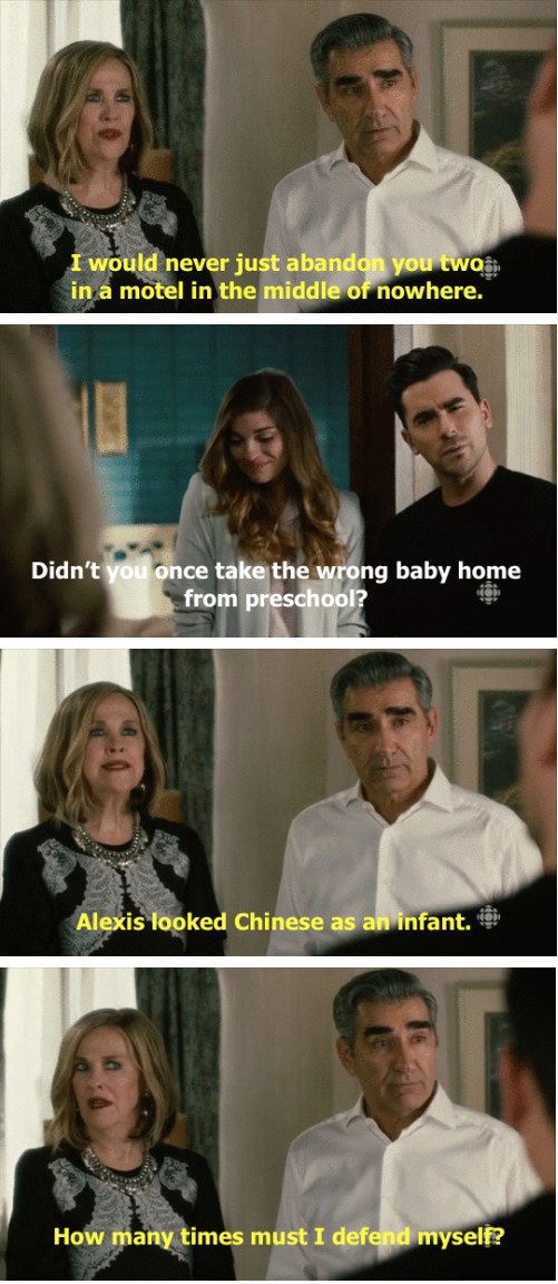 schitt's creek meme - I would never just abandon you two in a motel in the middle of nowhere, Didn't you once take the wrong baby home from preschool? Alexis looked Chinese as an infant, How many times must I defend myself?