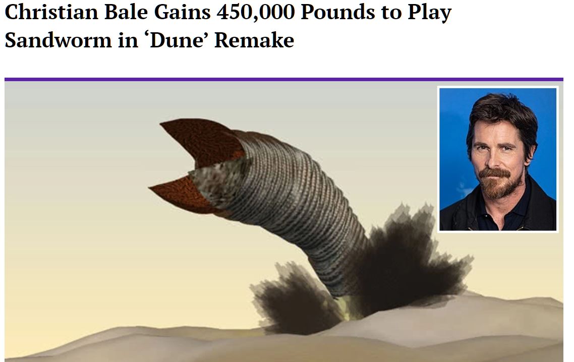 christian bale dune meme - Christian Bale Gains 450,000 Pounds to Play Sandworm in Dune' Remake
