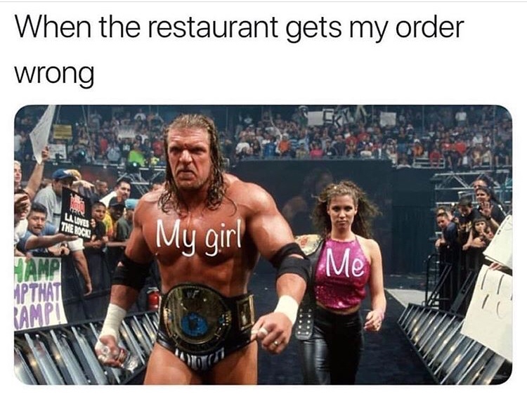 restaurant gets my order wrong meme - When the restaurant gets my order wrong My girl