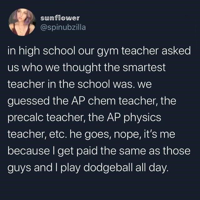 iphone 4s siri - sunflower in high school our gym teacher asked us who we thought the smartest teacher in the school was. We guessed the Ap chem teacher, the precalc teacher, the Ap physics teacher, etc. he goes, nope, it's me because I get paid the same 