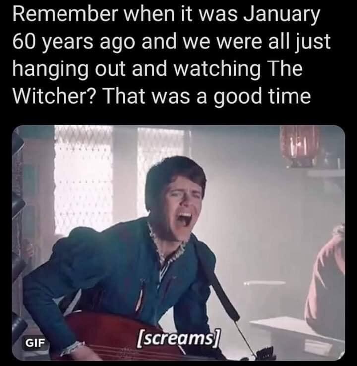 video - Remember when it was January 60 years ago and we were all just hanging out and watching The Witcher? That was a good time Gif screams