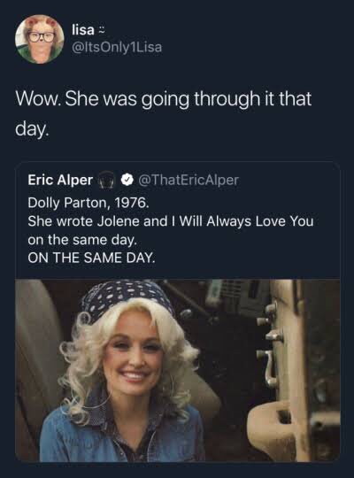 dolly parton blue - lisa Wow. She was going through it that day. Eric Alper Dolly Parton, 1976. She wrote Jolene and I Will Always Love You on the same day. On The Same Day.