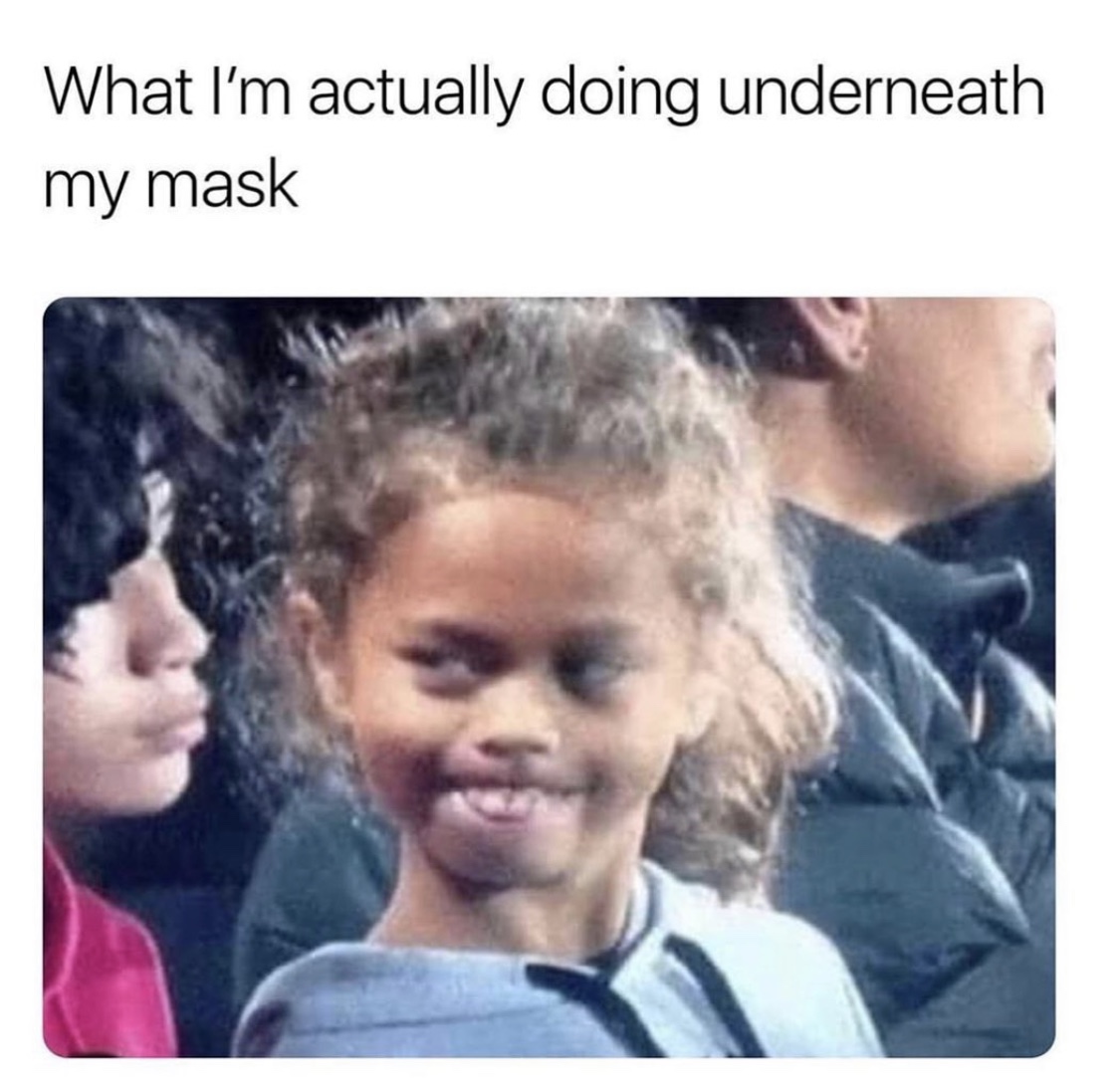 me trying to flirt meme - What I'm actually doing underneath my mask