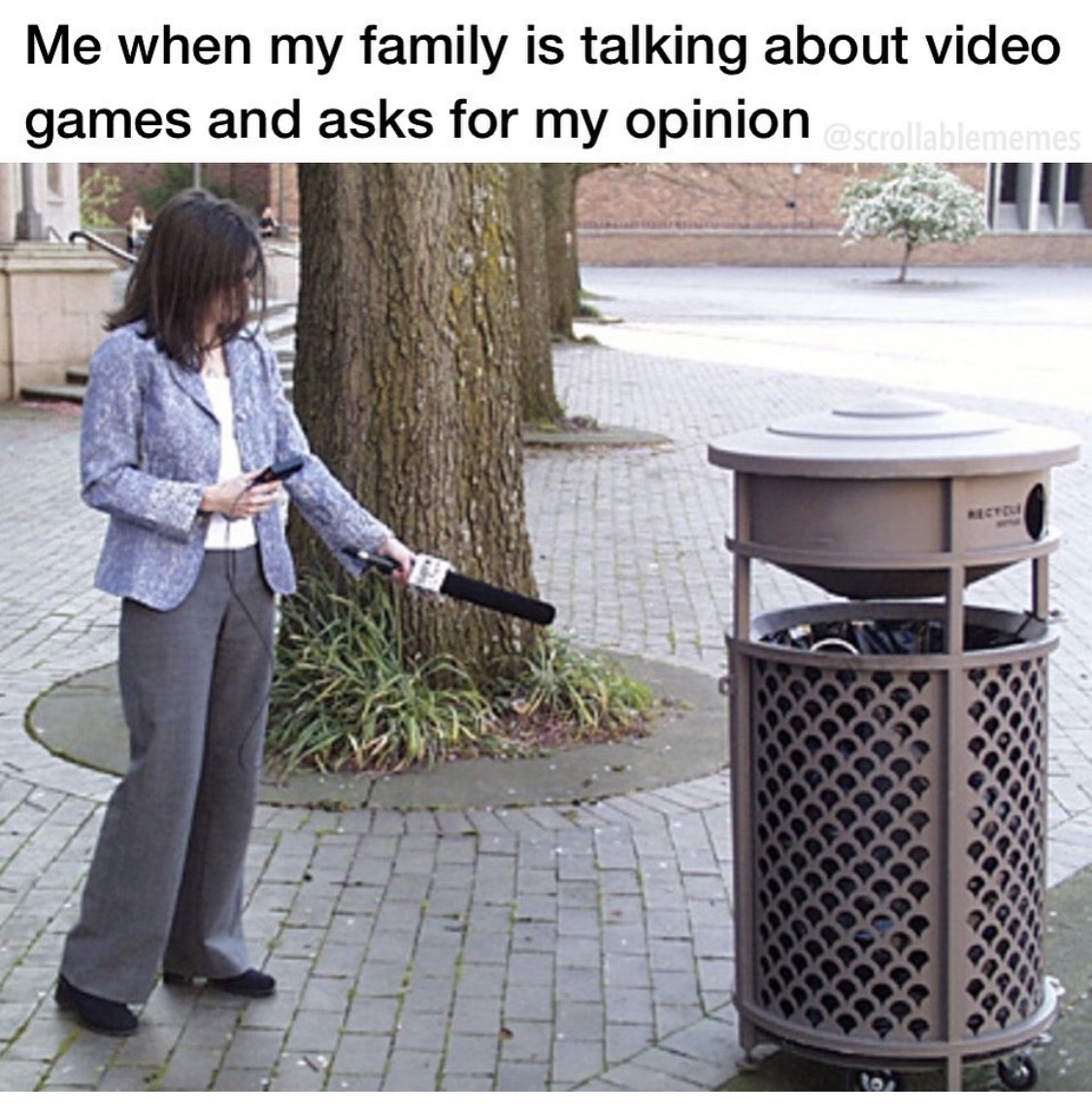 garbage can interview - Me when my family is talking about video games and asks for my opinion