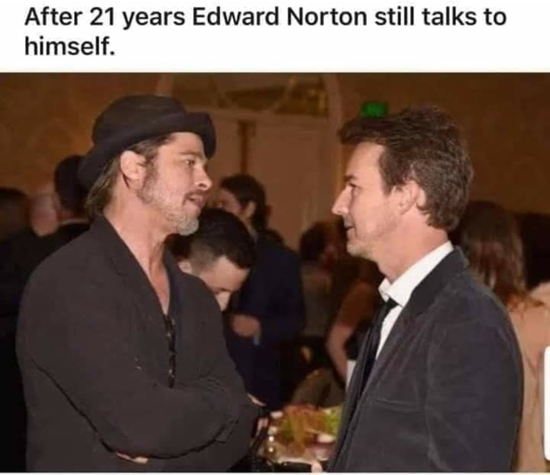 Edward Norton - After 21 years Edward Norton still talks to himself.