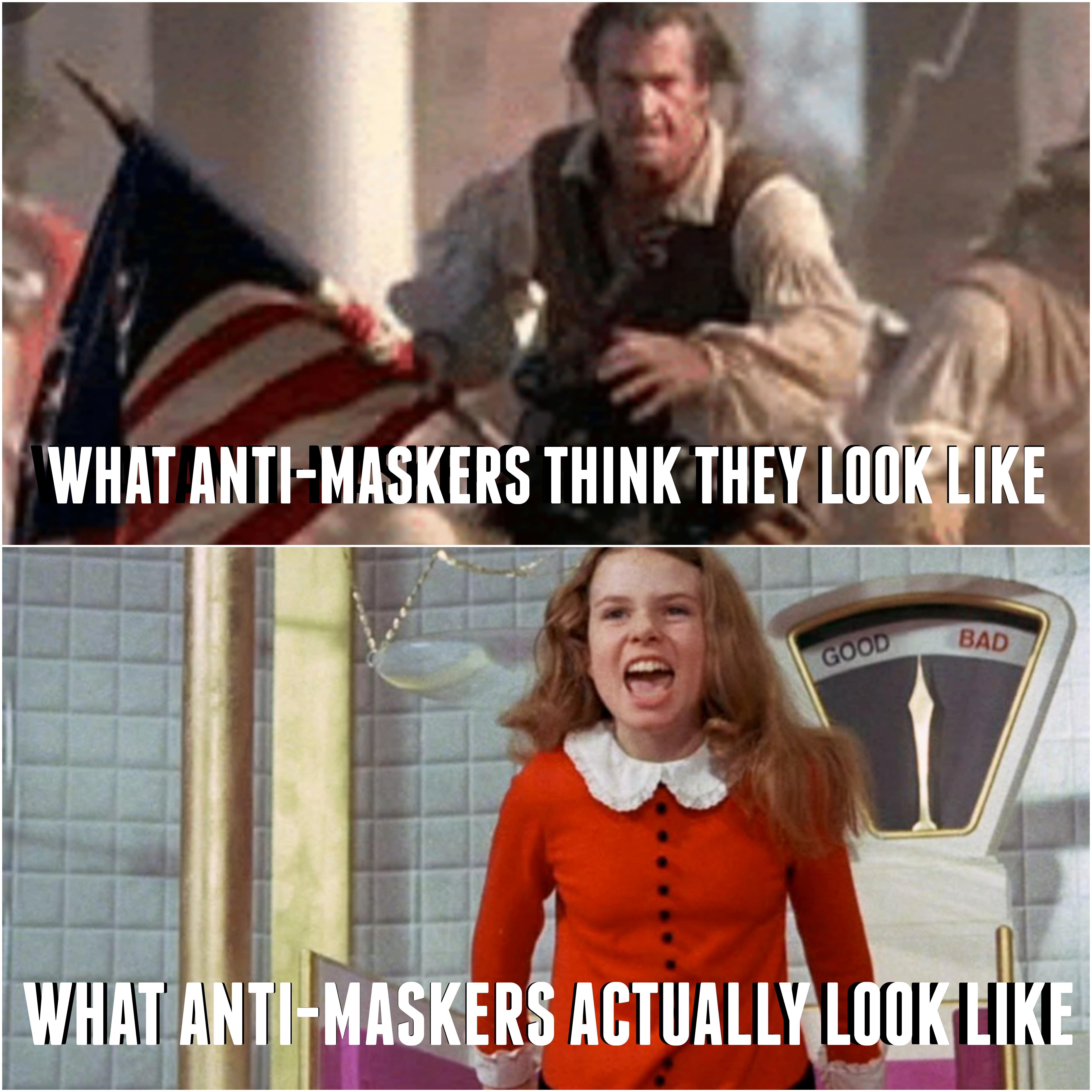 veruca salt - What AntiMaskers Think They Look Good Bad What AntiMaskers Actually Look