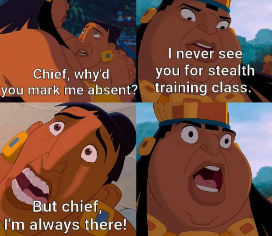 shlock meme - I never see Chief, why'd you for stealth you mark me absent? training class. But chief, I'm always there!