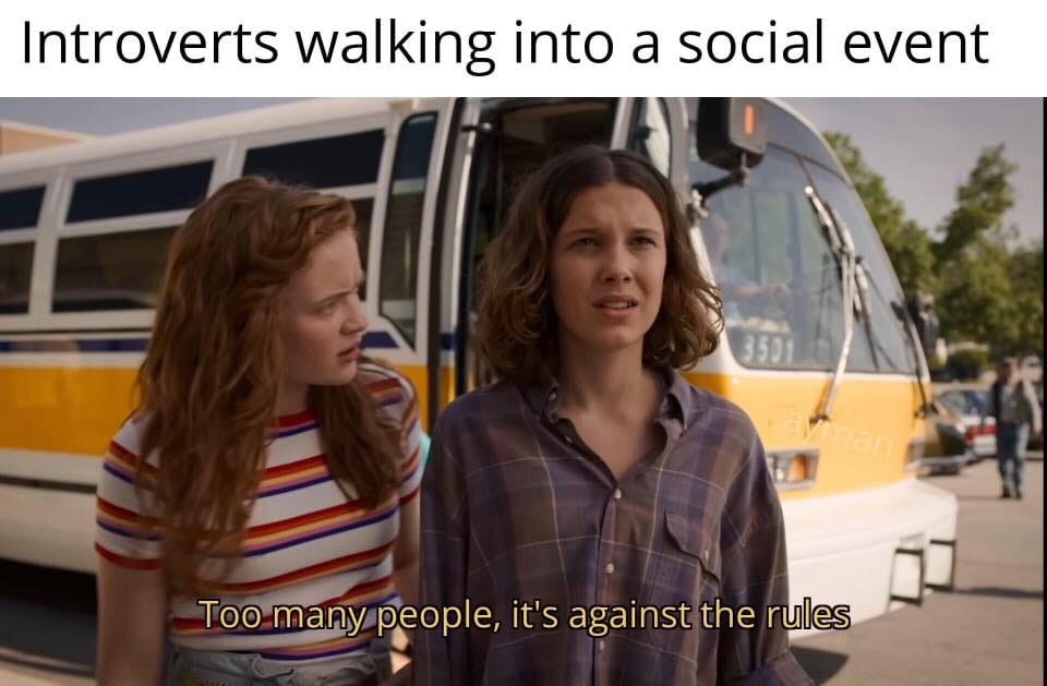 stranger things introvert meme - Introverts walking into a social event 3501 var Too many people, it's against the rules