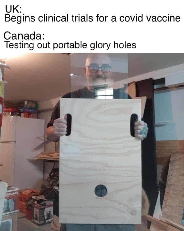 funny memes and random pics -  Cynical - Uk Begins clinical trials for a covid vaccine Canada Testing out portable glory holes Lagnavox