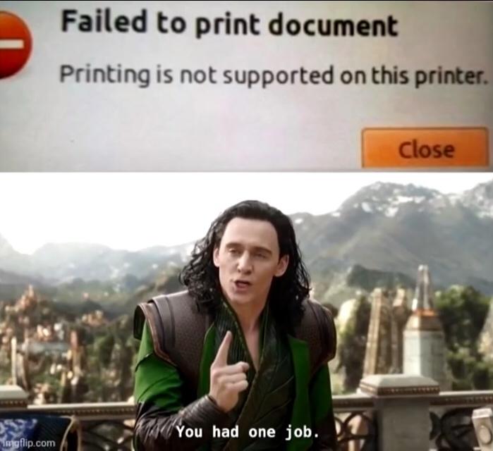 marvel memes 2020 - Failed to print document Printing is not supported on this printer. Close You had one job. Imgflip.com