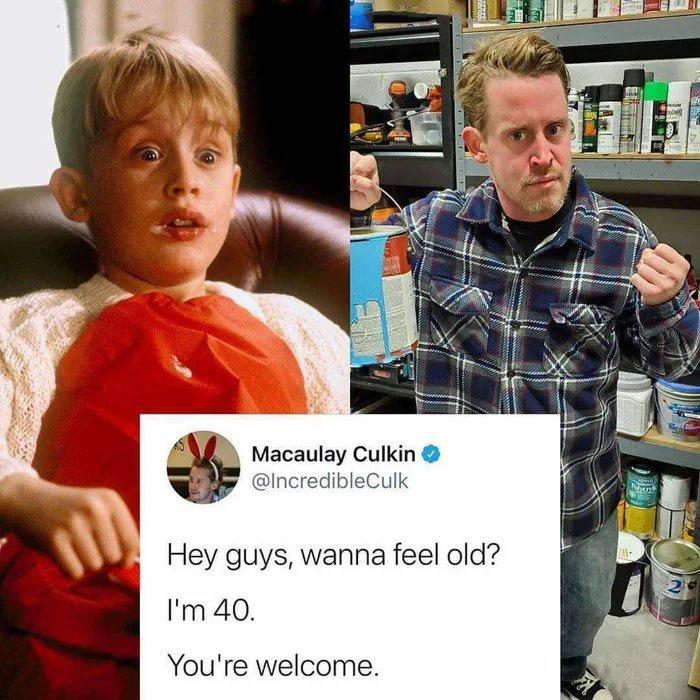 macaulay culkin feel old - Te Sort Sak No Macaulay Culkin Hey guys, wanna feel old? I'm 40. You're welcome.
