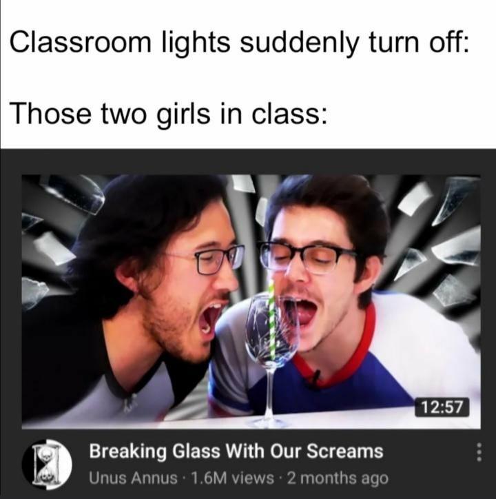 photo caption - Classroom lights suddenly turn off Those two girls in class Breaking Glass With Our Screams Unus Annus. 1.6M views 2 months ago