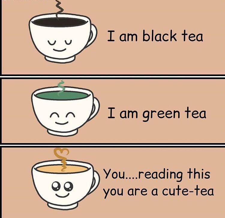cartoon - I am black tea uu I am green tea 20 You....reading this you are a cutetea